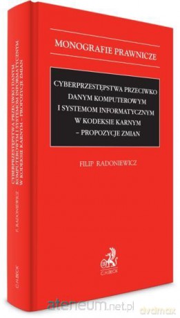 Cyberprzestępstwa przeciwko danym komputerowym - Filip Radoniewicz [KSIĄŻKA]