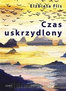 Czas uskrzydlony - Elżbieta Flis [KSIĄŻKA]