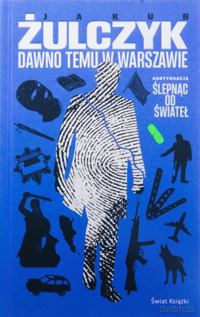 Dawno temu w Warszawie - Jakub Żulczyk [KSIĄŻKA]