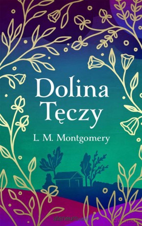 Dolina Tęczy w.ekskluzywne - Lucy Maud Montgomery [KSIĄŻKA]