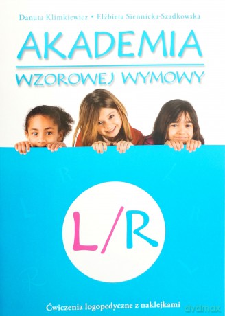 Akademia wzorowej wymowy L/R - Danuta Klimkiewicz, Elżbieta Siennicka-Szadkowska [KSIĄŻKA]