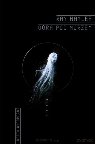 Góra pod morzem - Ray Nayler [KSIĄŻKA]