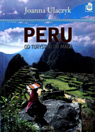 Peru. Od turystyki do magii - Joanna Ulaczyk [KSIĄŻKA]