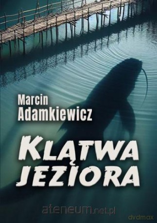 Klątwa jeziora - Marcin Adamkiewicz [KSIĄŻKA]