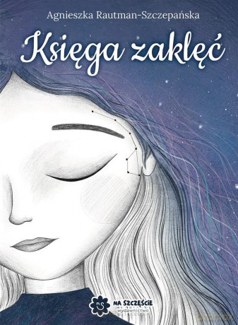 Księga zaklęć - Agnieszka Rautman-Szczepańska [KSIĄŻKA]
