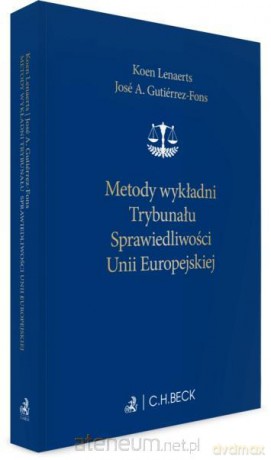 Metody wykładni Trybunału Sprawiedliwości UE [KSIĄŻKA]
