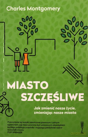 Miasto szczęśliwe - Charles Montgomery [KSIĄŻKA]