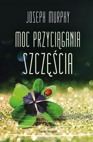 Moc przyciągania szczęścia (pocket) - Joseph Murphy [KSIĄŻKA]