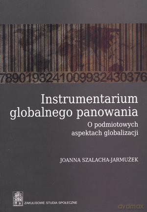 Instrumentarium globalnego panowania - Joanna Szalacha-Jarmużek [KSIĄŻKA]