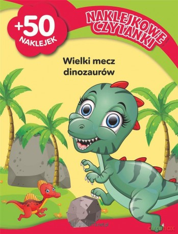 Naklejkowe czytanki. Wielki mecz dinozaurów - Monika Kalinowska [KSIĄŻKA]