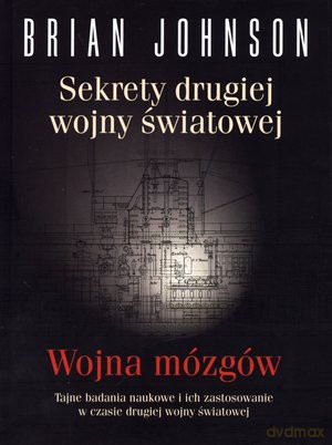 Sekrety drugiej wojny światowej Wojna mózgów - Johnson Brian [KSIĄŻKA]