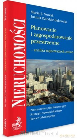 Planowanie i zagospodarowanie przestrzenne - Maciej J. Nowak, Joanna Dziedzic-Bukowska [KSIĄŻKA]
