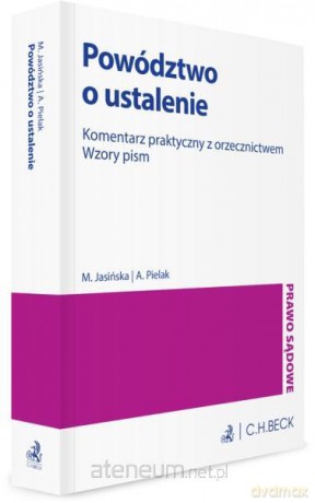Powództwo o ustalenie. Komentarz praktyczny - Maria Jasińska, Albert Pielak [KSIĄŻKA]