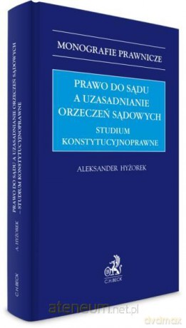 Prawo do sądu a uzasadnianie orzeczeń sądowych - Aleksander Hyżorek [KSIĄŻKA]