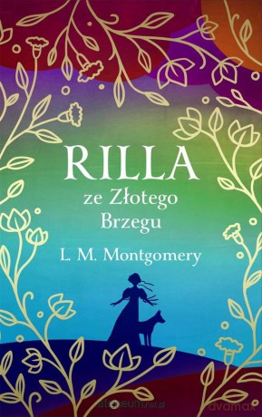 Rilla ze Złotego Brzegu w.ekskluzywne - Lucy Maud Montgomery [KSIĄŻKA]
