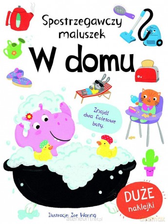 Spostrzegawszy maluszek. W domu [KSIĄŻKA]