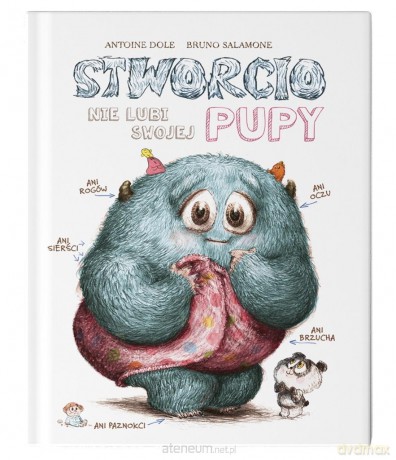 Stworcio nie lubi swojej pupy - Antoine Dole, Bruno Salamone [KSIĄŻKA]