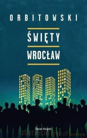 Święty Wrocław - Łukasz Orbitowski [KSIĄŻKA]
