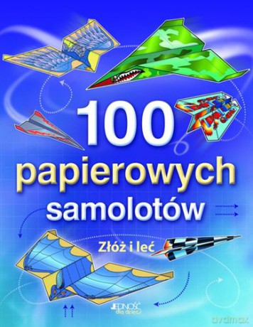 100 Papierowych Samolotów Złóż i Leć - Tudor Andy [KSIĄŻKA]