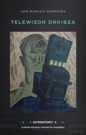 Telewizor Orkisza - Jan Marian Dąbrowa [KSIĄŻKA]