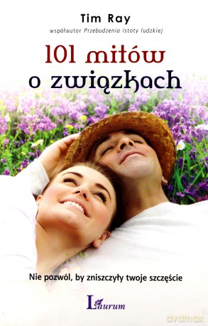 101 Mitów o Związkach - Tim Ray [KSIĄŻKA]