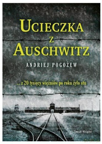 Ucieczka z Auschwitz - Andriej Pogożew [KSIĄŻKA]