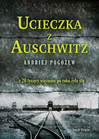 Ucieczka z Auschwitz - Andriej Pogożew [KSIĄŻKA]