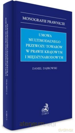 Umowa multimodalnego przewozu towarów w prawie krajowym i międzynarodowym - Daniel Dąbrowski [KSIĄŻKA]