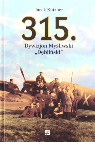 315 Dywizjon Myśliwski Dębliński - Jacek Kutzner [KSIĄŻKA]