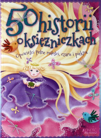 50 Historii O Księżniczkach Opowieści Pełne Miłości Czaru i Piękna - Thomas Tig [KSIĄŻKA]