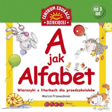 A Jak Alfabet Wierszyki O Literkach Dla Przedszkolaków - Marcin Przewoźniak [KSIĄŻKA]