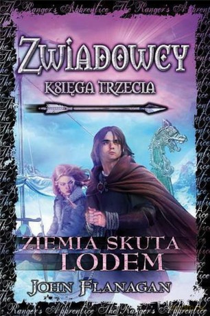 Zwiadowcy (Tom 3) Ziemia skuta lodem - John Flanagan [KSIĄŻKA]