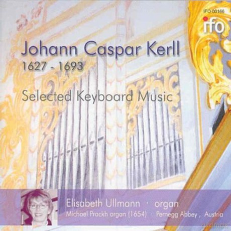Elisabeth Ullmann: Johann Caspar Kerll: Selected Keyboard Music Organ Works [CD]
