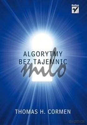Algorytmy Bez Tajemnic - Thomas H. Cormen, Charles E. Leiserson, Ronald L. Rivest, Clifford Stein [KSIĄŻKA]