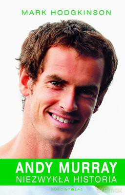 Andy Murray Niezwykła Historia - Mark Hodgkinson [KSIĄŻKA]
