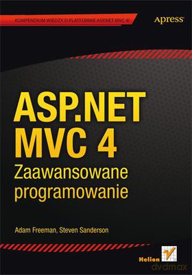 Asp Net Mvc 4 Zaawansowane Programowanie - Adam Freeman [KSIĄŻKA]