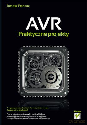 Avr Praktyczne Projekty - Tomasz Francuz [KSIĄŻKA]
