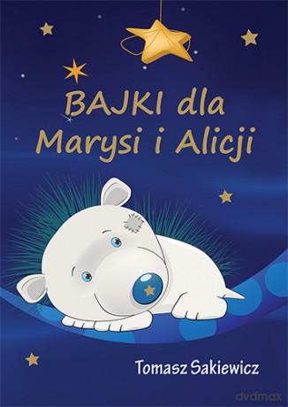 Bajki Dla Marysi i Alicji - Tomasz Sakiewicz [KSIĄŻKA]