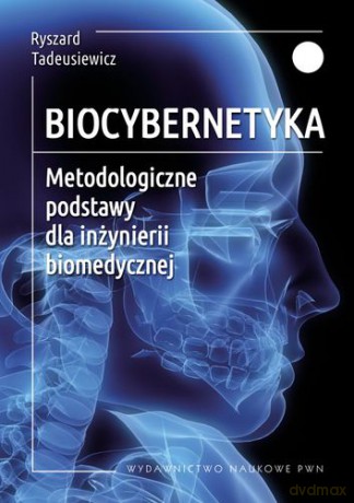 Biocybernetyka Metodologiczne Podstawy Dla Inżynierii Biomedycznej - Tadeusiewicz Ryszard [KSIĄŻKA]