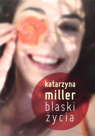 Blaski Życia - Katarzyna Miller [KSIĄŻKA]