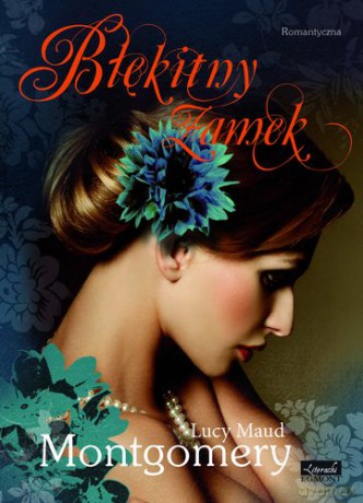 Błękitny Zamek - Lucy Maud Montgomery [KSIĄŻKA]