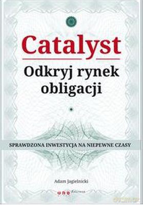 Catalyst Odkryj Rynek Obligacji - Adam Jagielnicki [KSIĄŻKA]