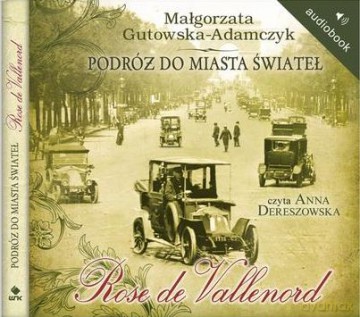 Podróż Do Miasta Świateł Rose De Vallenord - Małgorzata Gutowska-Adamczyk [AUDIOBOOK]