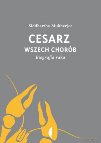 Cesarz Wszech Chorób - Siddhartha Mukherjee [KSIĄŻKA]