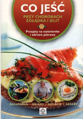 Co Jeść Przy Chorobach Żołądka i Jelit [KSIĄŻKA]