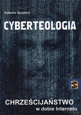 Cyberteologia Chrześcijaństwo w Dobie Internetu - Antonio Spadaro [KSIĄŻKA]