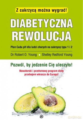 Diabetyczna Rewolucja z Cukrzycą Można Wygrać - Robert O. Young, Shelley Young [KSIĄŻKA]