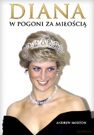 Diana w Pogoni Za Miłością - Andrew Morton [KSIĄŻKA]