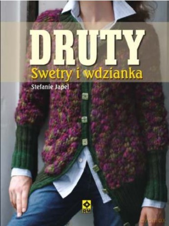 Druty Swetry Wdzianka Wyd.2013 - Stefanie Japel [KSIĄŻKA]