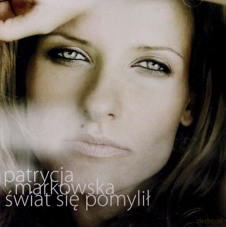 Patrycja Markowska: Świat Się Pomylił [CD]